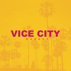 ดาวน์โหลดและฟังเพลง Vice City พร้อมเนื้อเพลงจาก Darkey