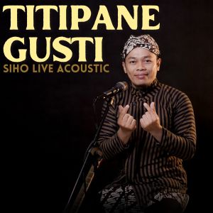 Titipane Gusti (Live Acoustic) dari Siho
