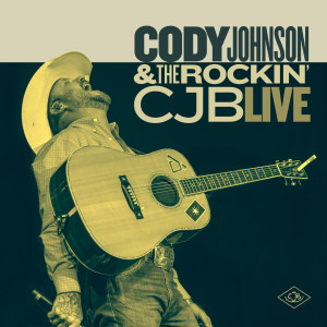 อัลบัม Cody Johnson & The Rockin’ CJB Live ศิลปิน Cody Johnson