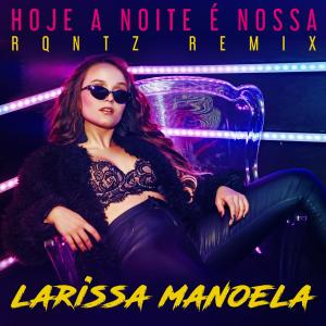 อัลบัม Hoje a Noite É Nossa (RQntz Remix) ศิลปิน Larissa Manoela