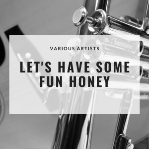 Let's Have Some Fun Honey dari Dave Bartholomew