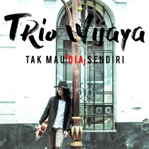 Trio Wijaya的專輯Tak Mau D.I.A. Sendiri