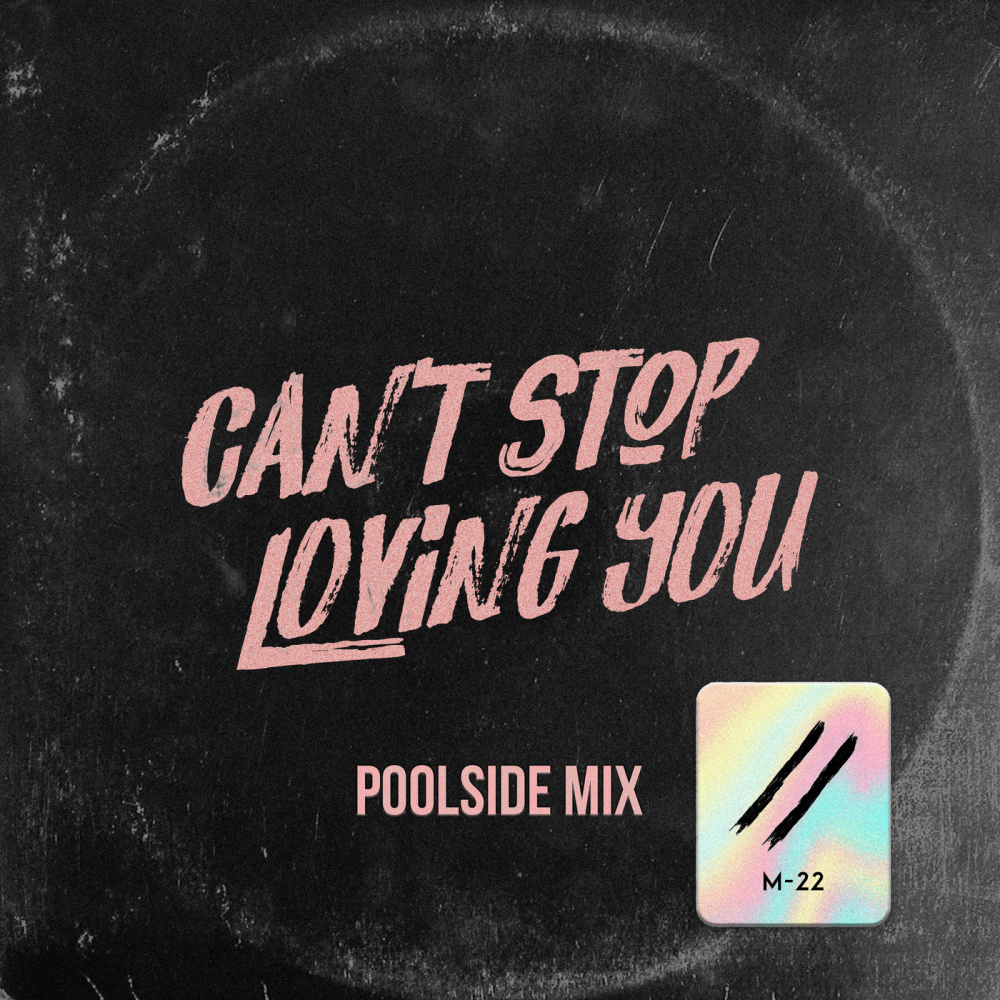 Can’t Stop Loving You (Poolside Mix)