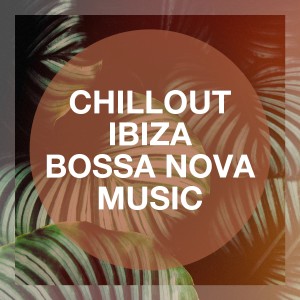Brazil Beat的專輯Chillout Ibiza Bossa Nova Music