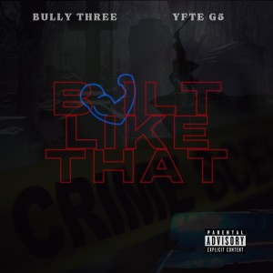 Bully Three的專輯Built Like That (feat. YFTE G5) (Explicit)