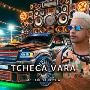 MC Jair Da Rocha的專輯Tcheca Vara (Explicit)