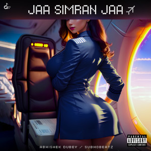 Listen to Jaa Simran Jaa (Explicit) song with lyrics from Abhishek Dubey