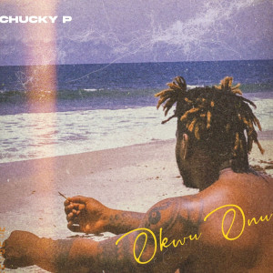 Listen to Okwu Onu (Explicit) song with lyrics from Chucky p