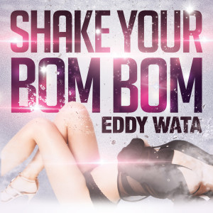 อัลบัม SHAKE YOUR BOM BOM ศิลปิน Eddy Wata