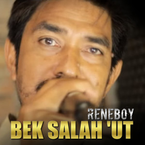 Album Bek Salah 'Ut oleh Reneboy