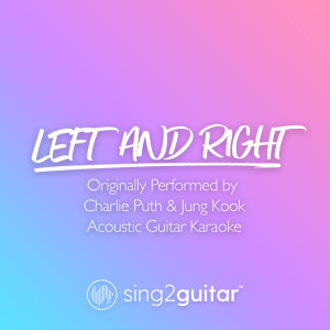 ดาวน์โหลดและฟังเพลง Left and Right (Originally Performed by Charlie Puth & Jung Kook) (Acoustic Guitar Karaoke) พร้อมเนื้อเพลงจาก Sing2Guitar