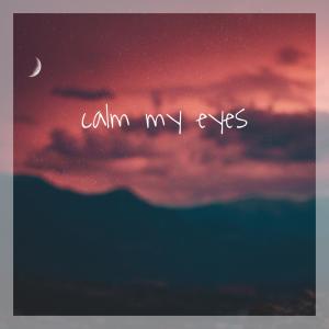 keep lofing的專輯Calm my eyes
