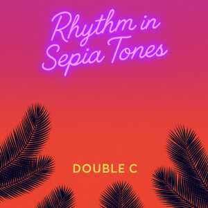 Album Rhythm In Sepia Tones from Double C