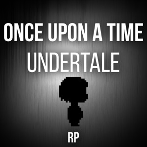 ดาวน์โหลดและฟังเพลง Once Upon a Time (From "Undertale") พร้อมเนื้อเพลงจาก SwigglesRP