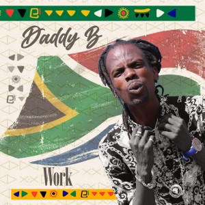 ดาวน์โหลดและฟังเพลง Work (Explicit) พร้อมเนื้อเพลงจาก Daddy B