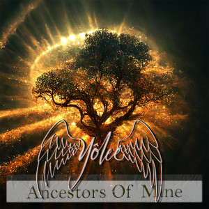 Listen to Ancestors of Mine song with lyrics from Yolee