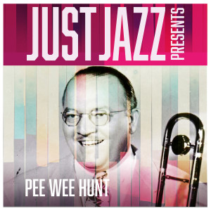 อัลบัม Just Jazz Presents, Pee Wee Hunt ศิลปิน Pee Wee Hunt