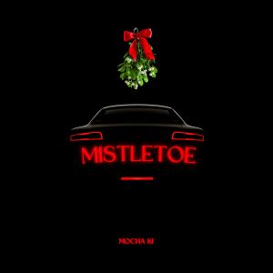 收聽Mocha Ki的Mistletoe (Explicit)歌詞歌曲
