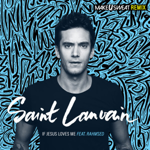 收聽Saint-Lanvain的If Jesus Loves Me (Make U Sweat Remix)歌詞歌曲