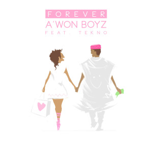 Album Forever (feat. Tekno) oleh A'won Boyz