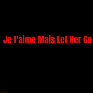 Youngfrenchy808的專輯Je t'aime Mais Let Her Go