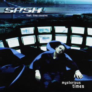 Listen to Mysterious Times (Tin Tin Out Baby Blue Hard Mix) song with lyrics from Sash!