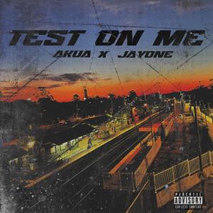 收聽AKUA的Test On Me (feat. JAYONE) (Explicit)歌詞歌曲