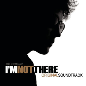 อัลบัม I'm Not There (Music From The Motion Picture - Original Soundtrack) ศิลปิน Various Artists