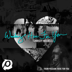 ดาวน์โหลดและฟังเพลง Waiting Here For You พร้อมเนื้อเพลงจาก Christy Nockels