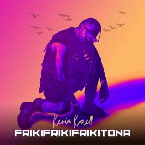 Listen to Frikifrikifrikitona (Explicit) song with lyrics from Kevin Karell