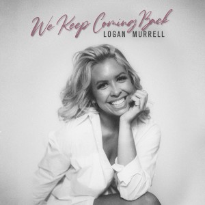 ดาวน์โหลดและฟังเพลง We Keep Coming Back พร้อมเนื้อเพลงจาก Logan Murrell