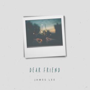收聽James Lee的Dear Friend歌詞歌曲