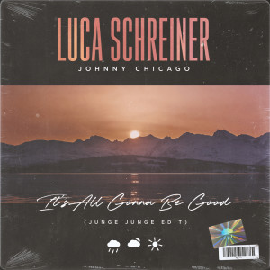 Album It’s All Gonna Be Good (Junge Junge Edit) from Luca Schreiner