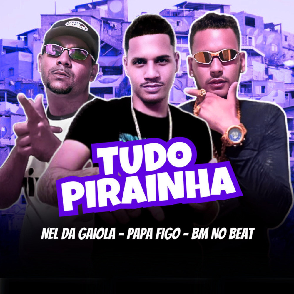 Tudo Pirainha (Brega Funk|Explicit)