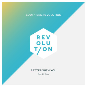 收聽Equippers Revolution的Better With You (feat. DJ Quix)歌詞歌曲
