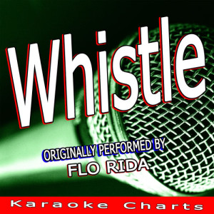 ดาวน์โหลดและฟังเพลง Whistle (Karaoke Version|Originally Performed By Flo Rida) พร้อมเนื้อเพลงจาก Flo Rida