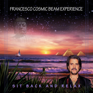 อัลบัม Francesco Cosmic Beam Experience (Sit Back and Relax) ศิลปิน Francesco Lupica