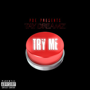 收听Tay Dreamz的Try Me (Explicit)歌词歌曲