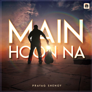 Dengarkan Main Hoon Na lagu dari Prayag Shenoy dengan lirik