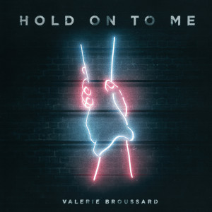 收聽Valerie Broussard的Hold on to Me歌詞歌曲