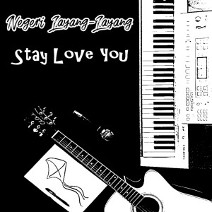 Dengarkan Stay Love You lagu dari Negeri Layang Layang dengan lirik