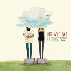 This Wild Life的專輯Clouded (Atmosphere Edition) (Explicit)