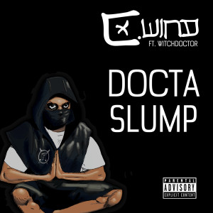 Listen to Docta Slump (feat. Witchdoctor) (Explicit) song with lyrics from C. Wind