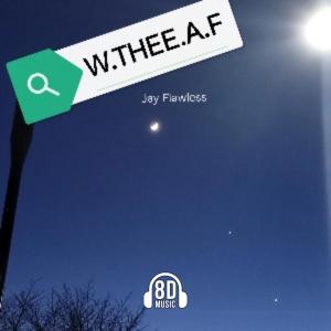 ดาวน์โหลดและฟังเพลง W.THEE.A.F (Jay Flawless Remix) พร้อมเนื้อเพลงจาก 8D