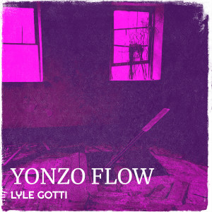 Listen to Yonzo Flow (Explicit) song with lyrics from Lyle Gotti