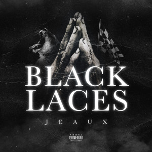 收聽Jeaux的Black Laces (Explicit)歌詞歌曲