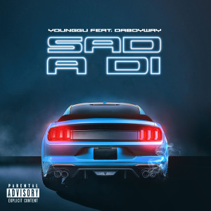 Dengarkan lagu Sad a Di (Explicit) nyanyian Younggu dengan lirik
