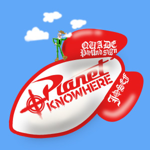 Listen to Planet Knowhere (Explicit) song with lyrics from Quade Poundsign