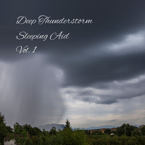 Thunderstorm Sleep的專輯Deep Thunderstorm Sleeping Aid Vol. 1