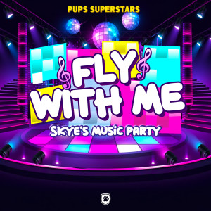 Pups Superstars的專輯Fly With Me! (Skye's Music Party)